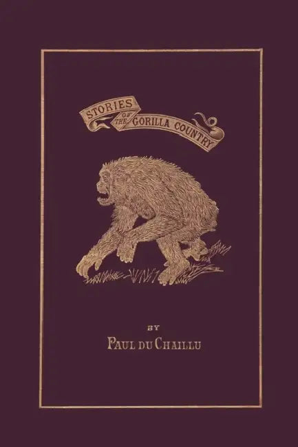 Stories of the Gorilla Country, Illustrated Edition (Yesterday's Classics) (English, Paul Du Chaillu) - Image 1 - BookBajar