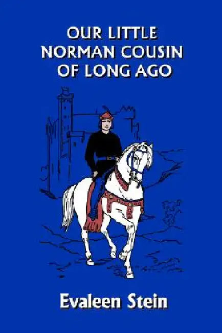 Buy Our Little Norman Cousin of Long Ago (Yesterday's Classics) (English, Evaleen Stein | John Goss) Online at Best Price - BookBajar