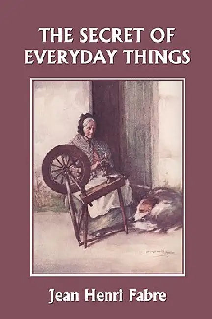 Buy The Secret of Everyday Things (Yesterday's Classics) (English, Jean Henri Fabre | Florence Constable Bicknell) Online at Best Price - BookBajar