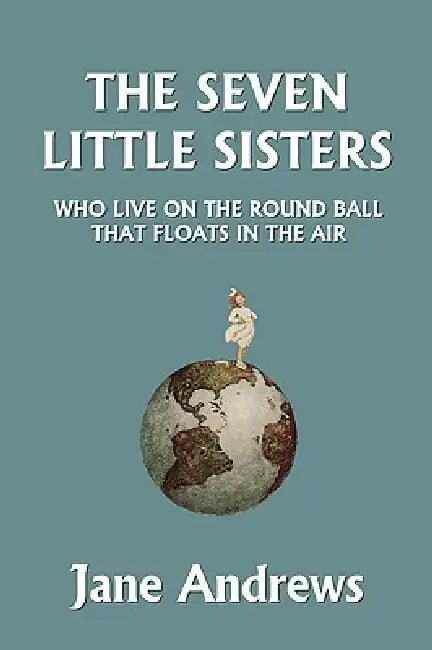 The Seven Little Sisters Who Live on the Round Ball That Floats in the Air, Illustrated Edition (Yes (English, Jane Andrews) - Image 1 - BookBajar