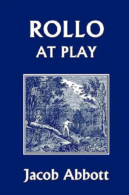 Buy Rollo at Play (Yesterday's Classics) (English, Jacob Abbott) Online at Best Price - BookBajar