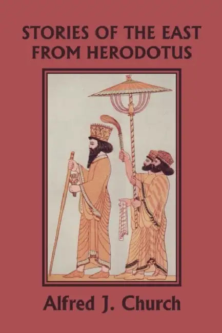 Stories of the East from Herodotus, Illustrated Edition (Yesterday's Classics) (English, Alfred J. Church) - Image 1 - BookBajar