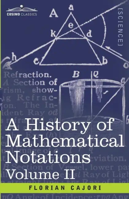 Buy A History of Mathematical Notations, Volume II (English, Florian Cajori) Online at Best Price - BookBajar