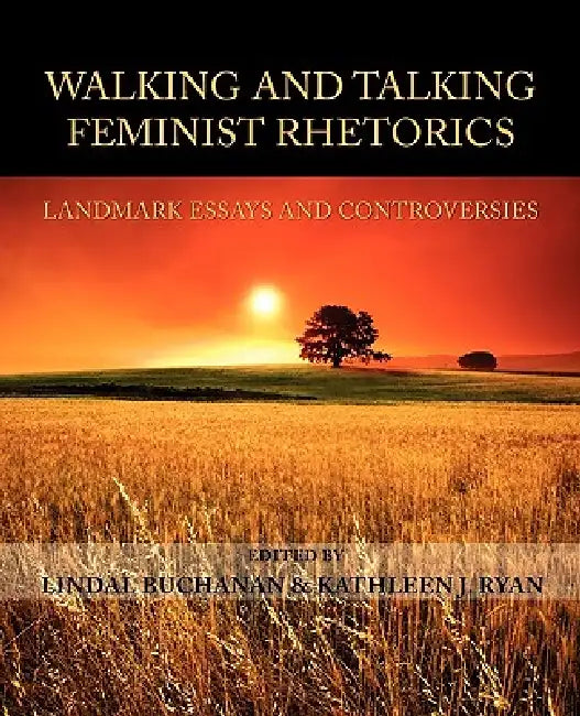 Buy Walking and Talking Feminist Rhetorics (English, Lindal Buchanan | Kathleen J. Ryan) Online at Best Price - BookBajar