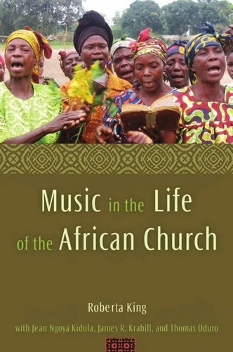 Buy Music in the Life of the African Church (English, Roberta King | Jean Ngoya Kidula | James R. Krabill) Online at Best Price - BookBajar