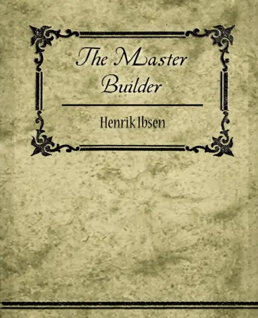 The Master Builder (English, Ibsen Henrik Ibsen | Henrik Ibsen) - Image 1 - BookBajar