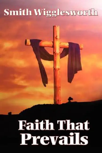 Buy Faith That Prevails (English, Smith Wigglesworth) Online at Best Price - BookBajar