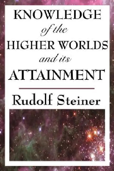 Buy Knowledge of the Higher Worlds and Its Attainment (English, Rudolf Steiner) Online at Best Price - BookBajar