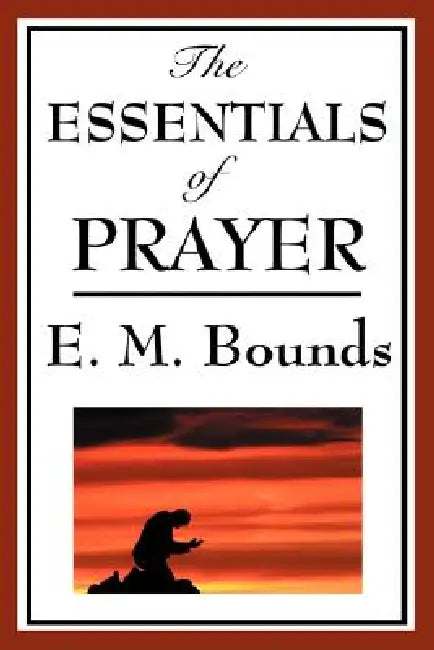 Buy The Essentials of Prayer (English, Edward M. Bounds) Online at Best Price - BookBajar