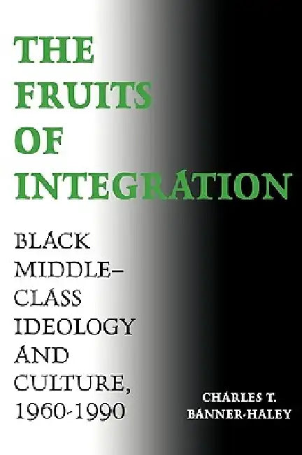 The Fruits of Integration (English, Charles T. Banner-Haley) - Image 1 - BookBajar