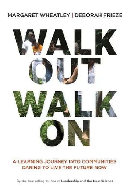 Buy Walk Out Walk on (English, Margaret J. Wheatley | Deborah Frieze) Online at Best Price - BookBajar