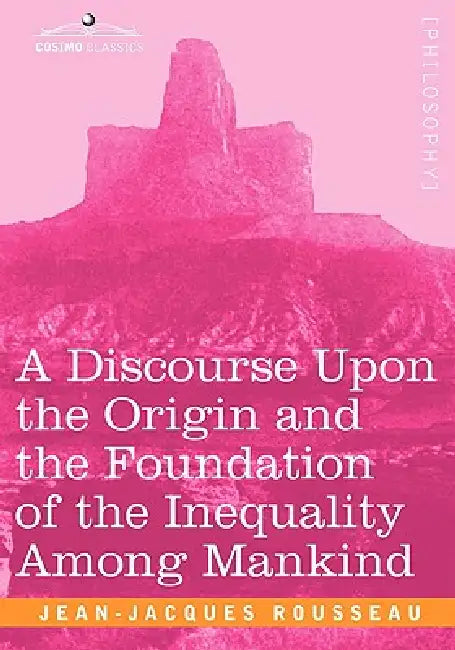 Buy A Discourse Upon the Origin and the Foundation of the Inequality Among Mankind (English, Jean Jacques Rousseau) Online at Best Price - BookBajar