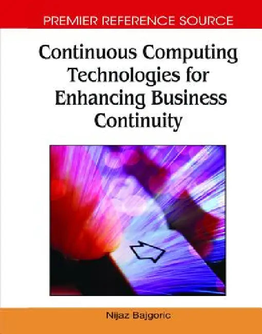 Buy Continuous Computing Technologies for Enhancing Business Continuity (English, Nijaz Bajgoric) Online at Best Price - BookBajar