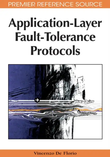 Buy Application-Layer Fault-Tolerance Protocols (English, Vincenzo de Florio) Online at Best Price - BookBajar