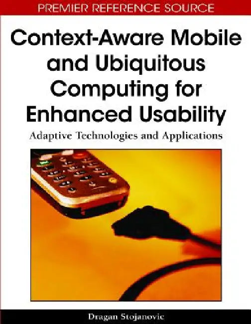 Buy Context-Aware Mobile and Ubiquitous Computing for Enhanced Usability (English, Dragan Stojanovic) Online at Best Price - BookBajar