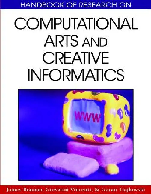 Buy Handbook of Research on Computational Arts and Creative Informatics (English, James Braman | Giovanni Vincenti | Goran Trajkovski) Online at Best Price - BookBajar