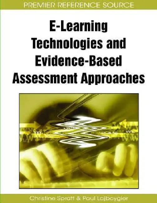 Buy E-Learning Technologies and Evidence-Based Assessment Approaches (English, Christine Spratt | Paul Lajbcygier) Online at Best Price - BookBajar
