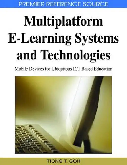 Buy Multiplatform E-Learning Systems and Technologies (English, Tiong Thye Goh) Online at Best Price - BookBajar