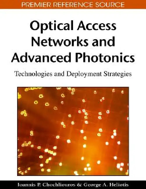 Buy Optical Access Networks and Advanced Photonics (English, Ioannis P. Chochliouros | George a. Heliotis) Online at Best Price - BookBajar