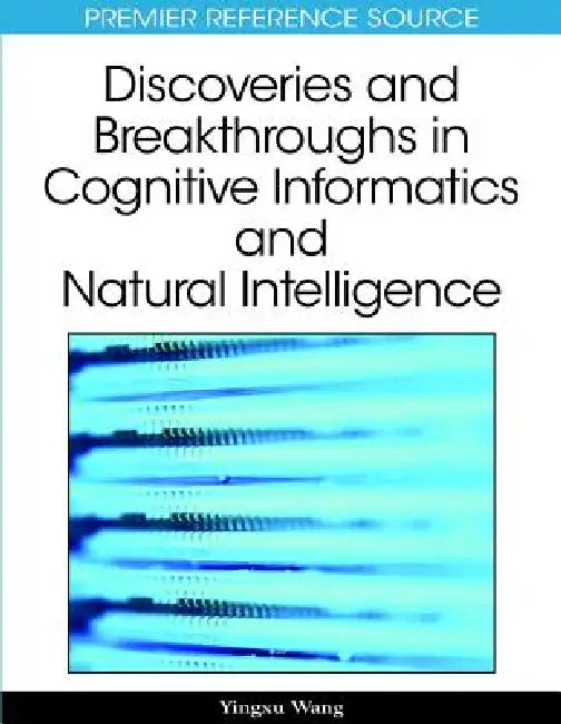 Buy Discoveries and Breakthroughs in Cognitive Informatics and Natural Intelligence (English, Yingxu Wang) Online at Best Price - BookBajar