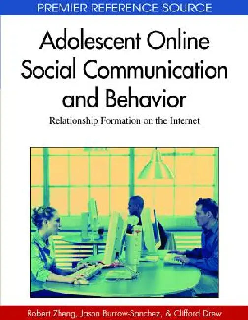 Buy Adolescent Online Social Communication and Behavior (English, Robert Z. Zheng | Jason Burrow-Sanchez | Clifford J. Drew) Online at Best Price - BookBajar