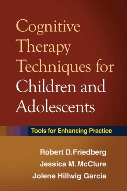 Buy Cognitive Therapy Techniques for Children and Adolescents (English, Robert D. Friedberg | Jessica M. McClure | Jolene Hillwig Garcia) Online at Best Price - BookBajar