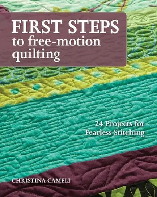 Buy First Steps to Free-Motion Quilting (English, Christina Cameli) Online at Best Price - BookBajar