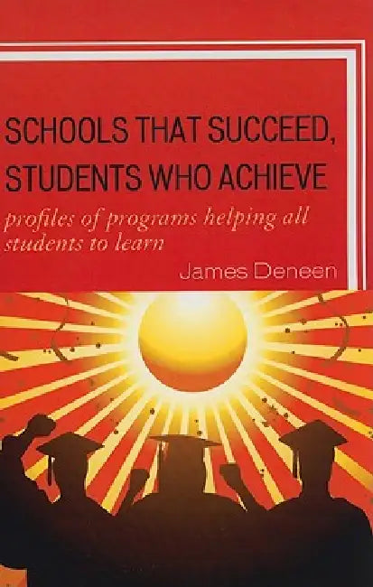 Schools That Succeed, Students Who Achieve (English, James Deneen) - Image 1 - BookBajar