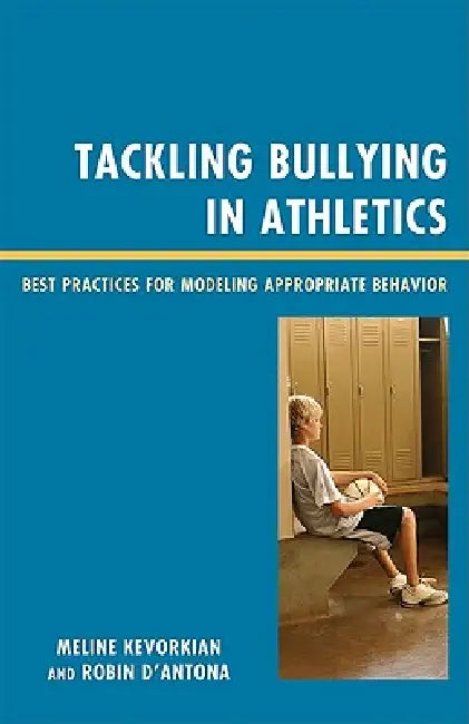 Tackling Bullying in Athletics (English, Meline Kevorkian | Robin D'Antona | Randy Ross) - Image 1 - BookBajar