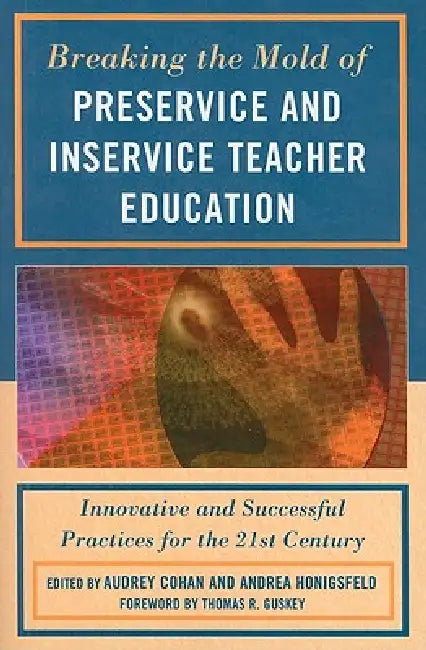 Breaking the Mold of Preservice and Inservice Teacher Education (English, Liz Barber | Harriet J. Bessette | Tasha Bleistein) - Image 1 - BookBajar