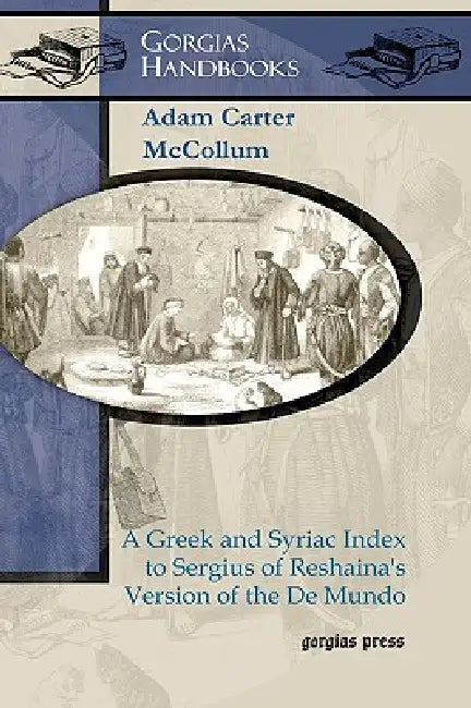 Buy A Greek and Syriac Index to Sergius of Reshaina's Version of the de Mundo (English, Adam McCollum) Online at Best Price - BookBajar
