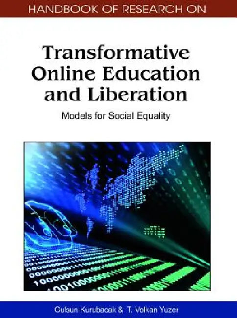 Buy Handbook of Research on Transformative Online Education and Liberation (English, Gulsun Kurubacak | T. Volkan Yuzer) Online at Best Price - BookBajar