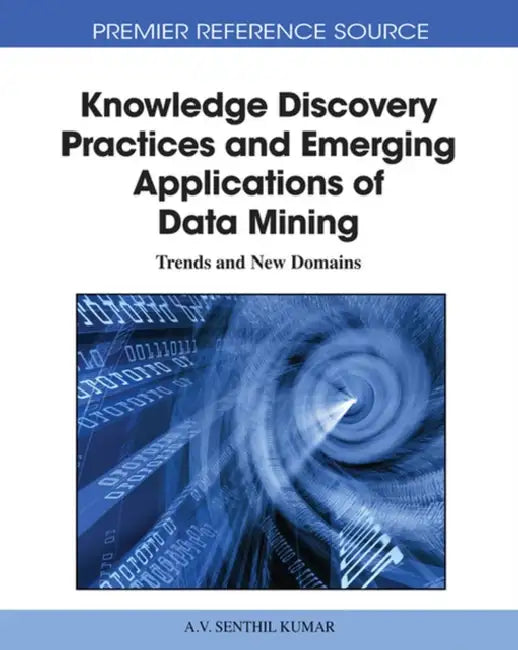 Buy Knowledge Discovery Practices and Emerging Applications of Data Mining (English, A. V. Senthil Kumar) Online at Best Price - BookBajar