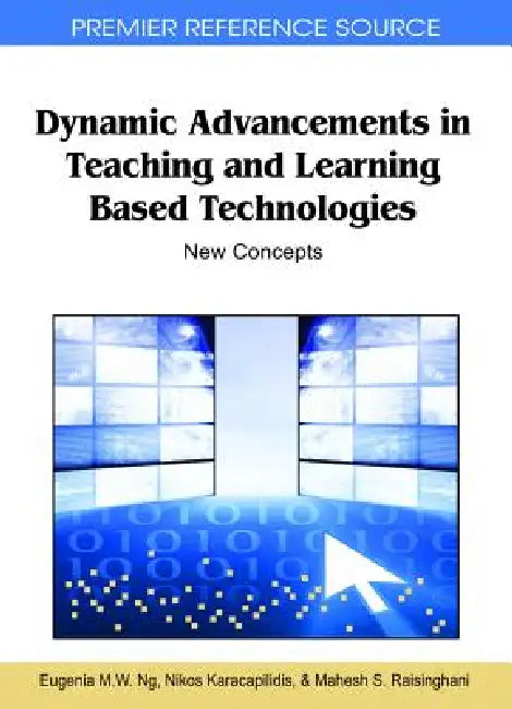 Buy Dynamic Advancements in Teaching and Learning Based Technologies (English, Eugenia M. W. Ng | Nikos Karacapilidis | Mahesh Raisinghani) Online at Best Price - BookBajar
