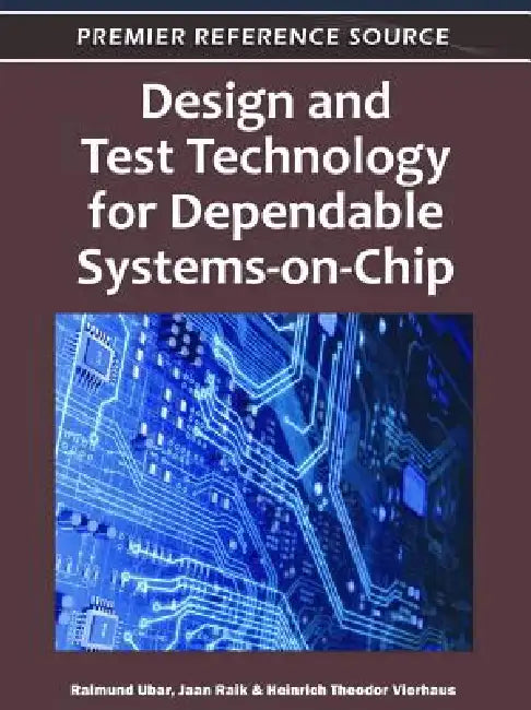 Buy Design and Test Technology for Dependable Systems-on-Chip (English, Raimund Ubar | Jaan Raik | Heinrich Theodor Vierhaus) Online at Best Price - BookBajar