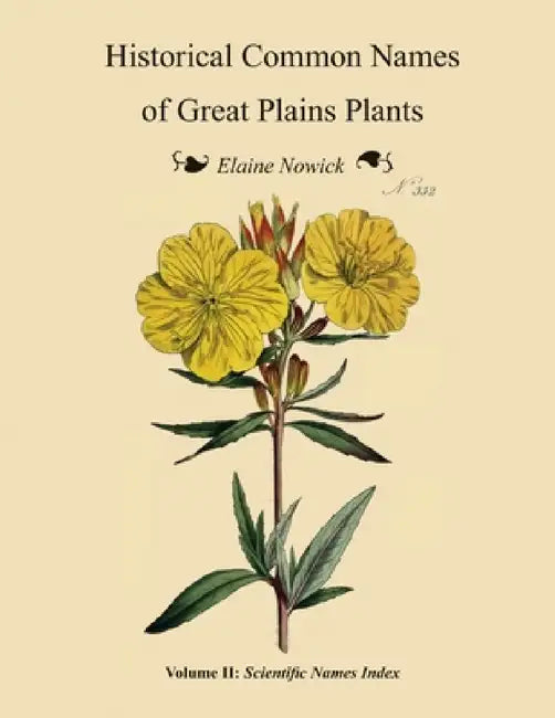 Buy Historical Common Names of Great Plains Plants, with Scientific Names Index (English, Elaine Nowick) Online at Best Price - BookBajar