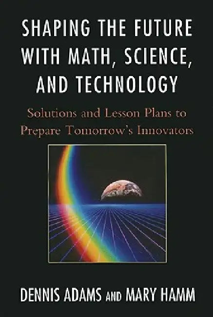 Shaping the Future with Math, Science, and Technology (English, Dennis Adams | Mary Hamm) - Image 1 - BookBajar