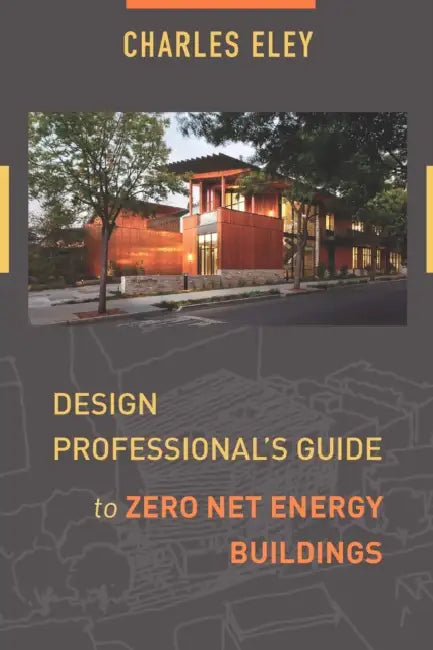 Buy Design Professional's Guide to Zero Net Energy Buildings (English, Charles Eley) Online at Best Price - BookBajar