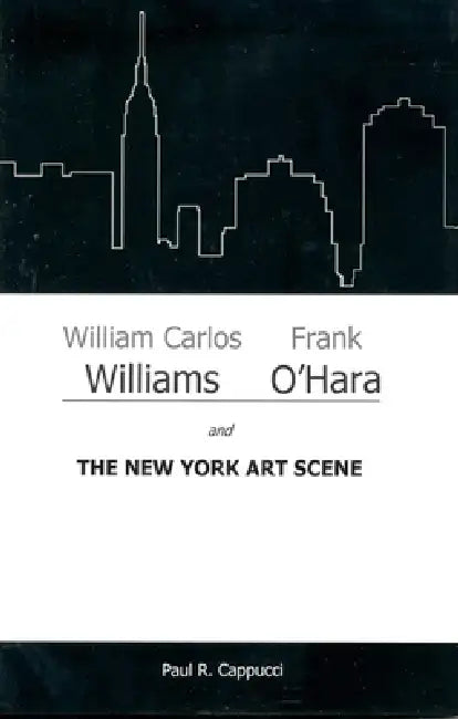 Buy William Carlos Williams, Frank O'Hara, and the New York Art Scene (English, Paul R. Cappucci) Online at Best Price - BookBajar