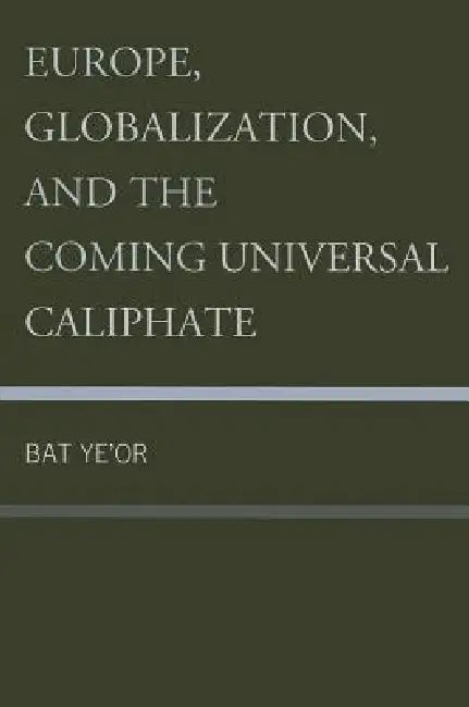 Buy Europe, Globalization, and the Coming of the Universal Caliphate (English, Bat Ye'or) Online at Best Price - BookBajar