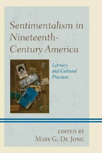 Buy Sentimentalism in Nineteenth-Century America (English, Mary G. De Jong) Online at Best Price - BookBajar