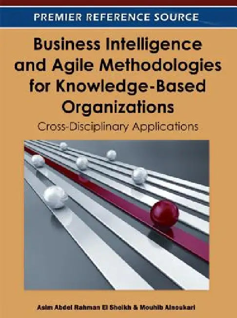 Business Intelligence and Agile Methodologies for Knowledge-Based Organizations (English, Asim Abdel Rahman El Sheikh | Mouhib Alnoukari) - Image 1 - BookBajar