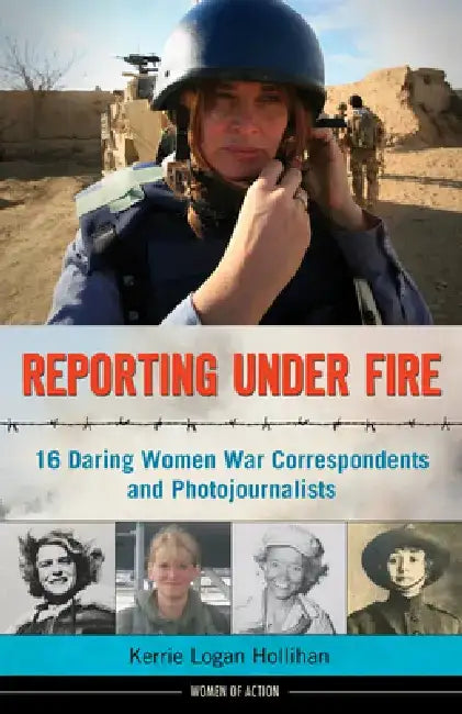 Buy Reporting Under Fire (English, Kerrie Logan Hollihan) Online at Best Price - BookBajar