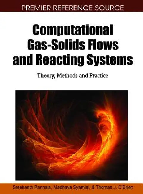 Buy Computational Gas-Solids Flows and Reacting Systems (English, Sreekanth Pannala | Madhava Syamlal | Thomas J. O'Brien) Online at Best Price - BookBajar