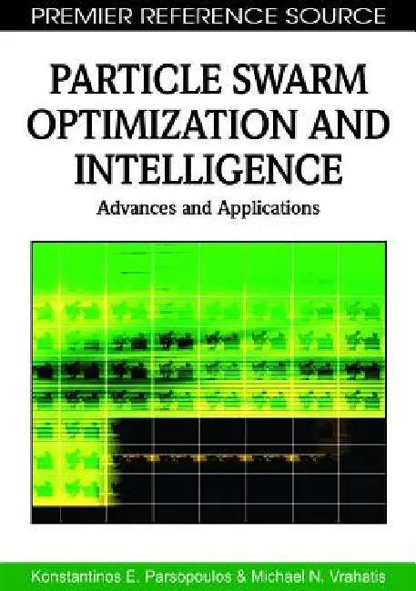 Buy Particle Swarm Optimization and Intelligence (English, Konstantinos E. Parsopoulos | Michael N. Vrahatis) Online at Best Price - BookBajar