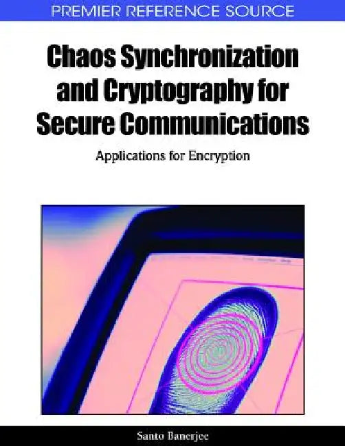 Buy Chaos Synchronization and Cryptography for Secure Communications (English, Santo Banerjee) Online at Best Price - BookBajar