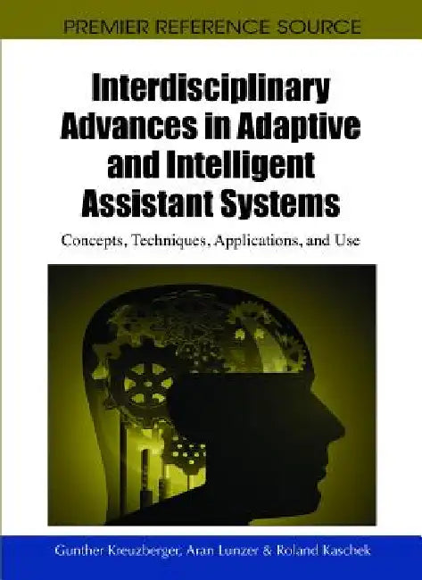 Buy Interdisciplinary Advances in Adaptive and Intelligent Assistant Systems (English, Gunther Kreuzberger | Aran Lunzer | Roland Kaschek) Online at Best Price - BookBajar