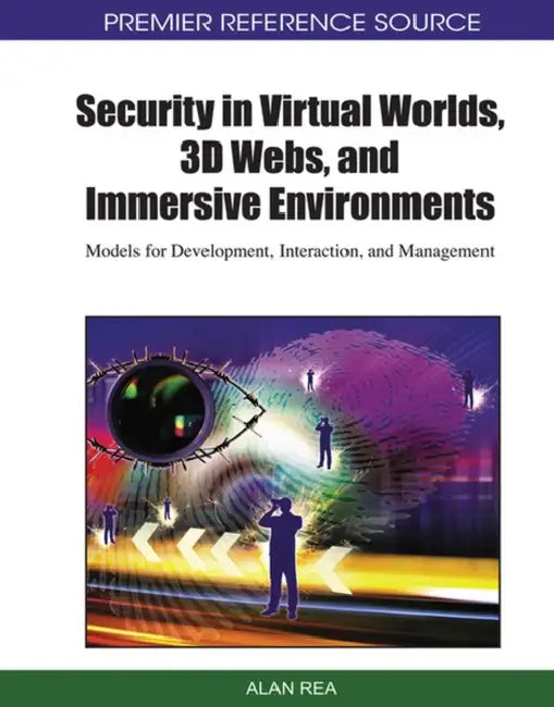 Buy Security in Virtual Worlds, 3D Webs, and Immersive Environments (English, Alan Rea) Online at Best Price - BookBajar