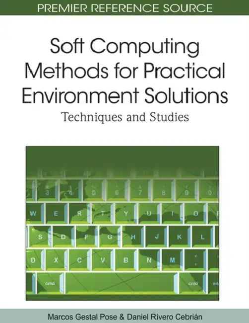 Buy Soft Computing Methods for Practical Environment Solutions (English, Marcos Gestal Pose | Daniel Rivero Cebrián) Online at Best Price - BookBajar