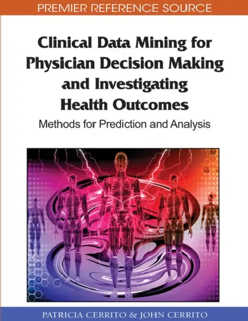 Buy Clinical Data Mining for Physician Decision Making and Investigating Health Outcomes (English, Patricia Cerrito | John Cerrito) Online at Best Price - BookBajar